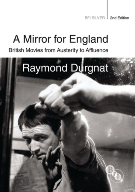 A Mirror for England British Movies from Austerity to Affluence BFI Silver