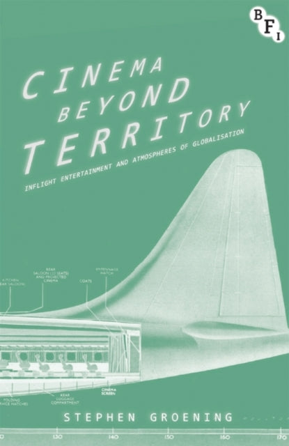 Cinema Beyond Territory Inflight Entertainment in Global Context Cultural Histories of Cinema