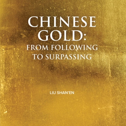 Chinese Gold: From Following to Surpassing