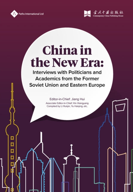 China in the New Era: Interviews with Politicians and Academics from the Former Soviet Union and Eastern Europe