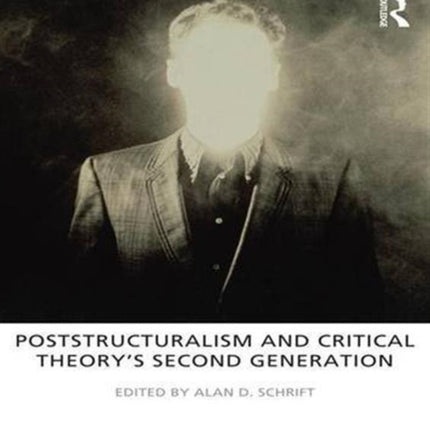 Poststructuralism and Critical Theory's Second Generation