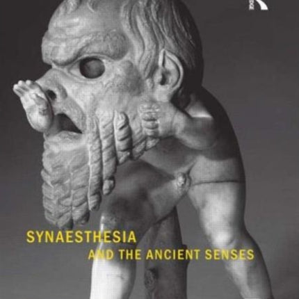 Synaesthesia and the Ancient Senses