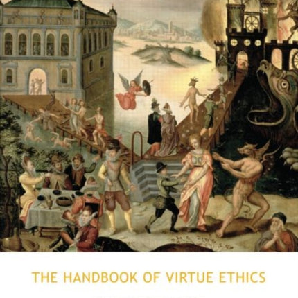 The Handbook of Virtue Ethics