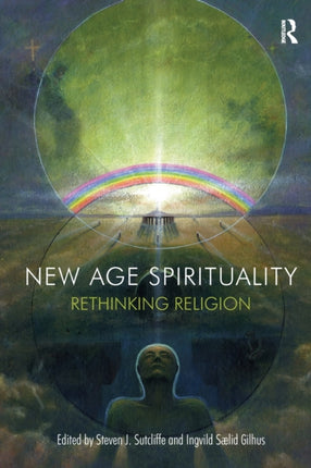 New Age Spirituality: Rethinking Religion