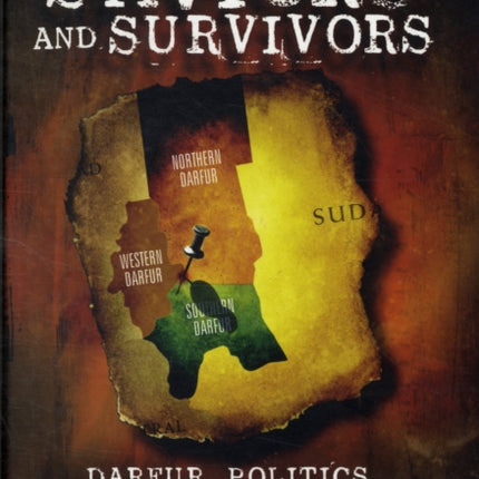 Saviours and Survivors: Darfur, Politics and the War on Terror