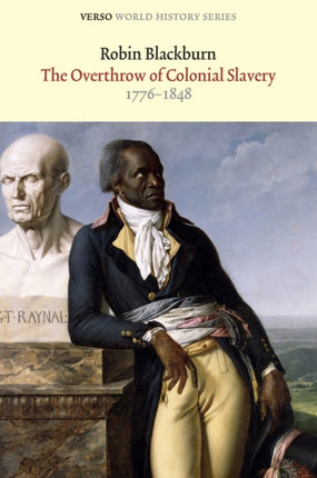 The Overthrow of Colonial Slavery: 1776–1848