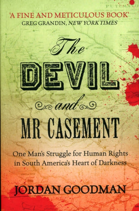 The Devil and Mr Casement: One Man’s Struggle for Human Rights in South America’s Heart of Darkness