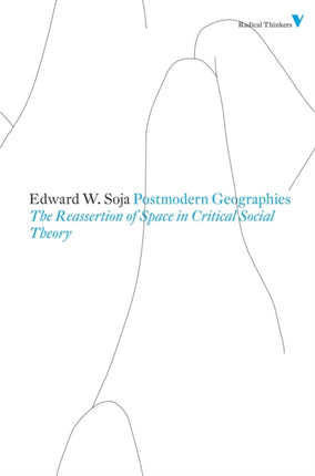 Postmodern Geographies: The Reassertion of Space in Critical Social Theory