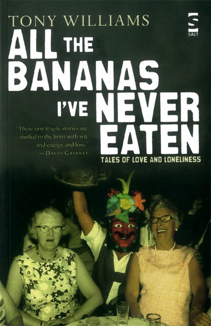 All the Bananas I’ve Never Eaten: Tales of Love and Loneliness
