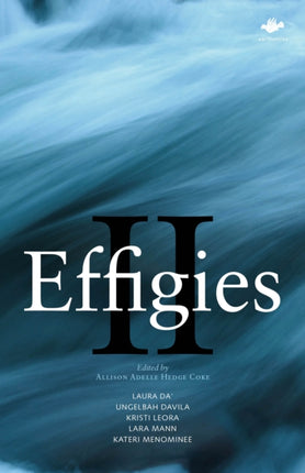 Effigies II: An Anthology of New Indigenous Writing Mainland North & South United States, 2014