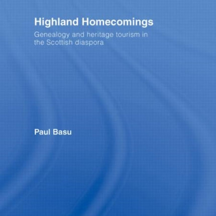 Highland Homecomings: Genealogy and Heritage Tourism in the Scottish Diaspora