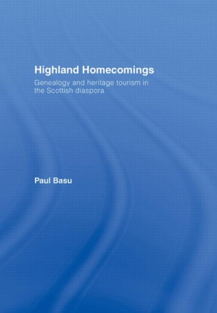 Highland Homecomings: Genealogy and Heritage Tourism in the Scottish Diaspora