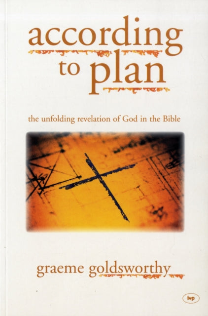 According to Plan: The Unfolding Revelation Of God In The Bible