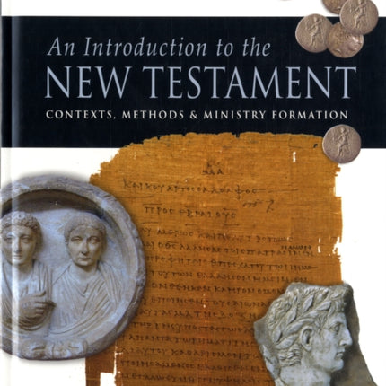 An Introduction to the New Testament: Contexts, Methods And Ministry Formation