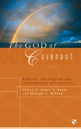 The God of Covenant: Biblical, Theological And Contemporary Perspectives