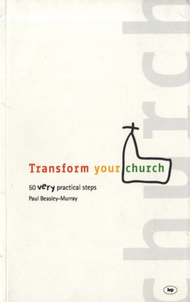 Transform your church: 50 Very Practical Steps