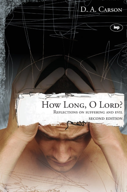 How long, O Lord?: Reflections On Suffering And Evil