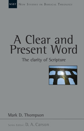 A Clear and present word: The Clarity Of Scripture