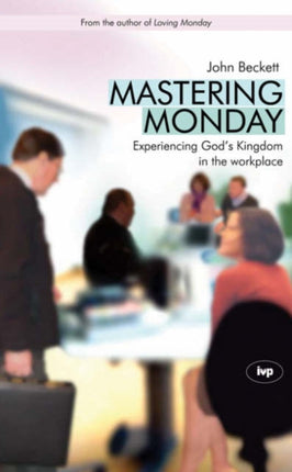 Mastering Monday: Experiencing God'S Kingdom In