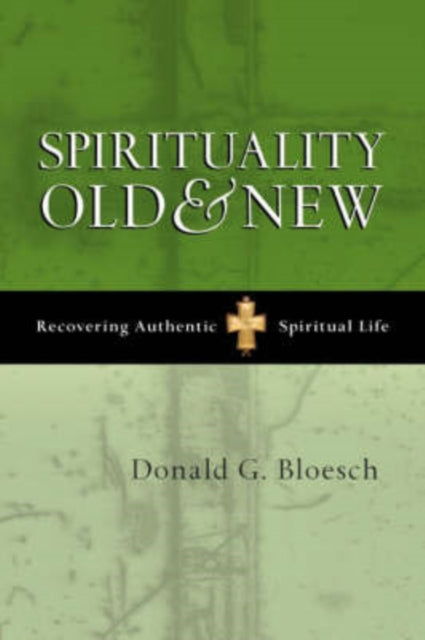 Spirituality old and new: Recovering Authentic Spiritual Life