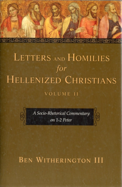 Letters and Homilies for Hellenized Christians, volume 2: A Socio-Rhetorical Commentary On 1-2 Peter