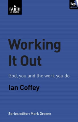 Working it out: God, You And The Work You Do