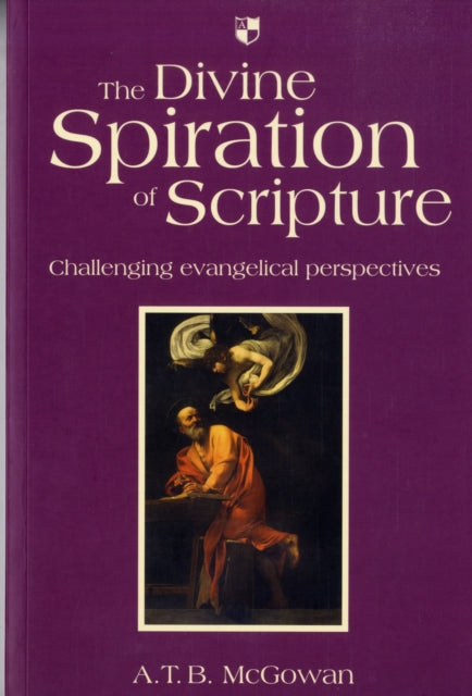 The Divine Spiration of Scripture: Challenging Evangelical Perspectives