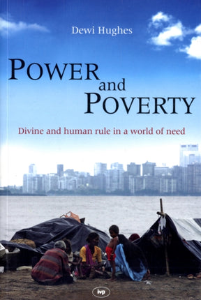 Power and Poverty: Divine And Human Rule In A World Of Need