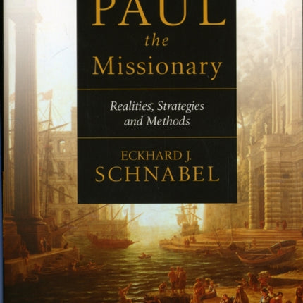 Paul the Missionary: Realities, Strategies And Methods