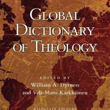 Global Dictionary of Theology: A Resource For The Worldwide Church