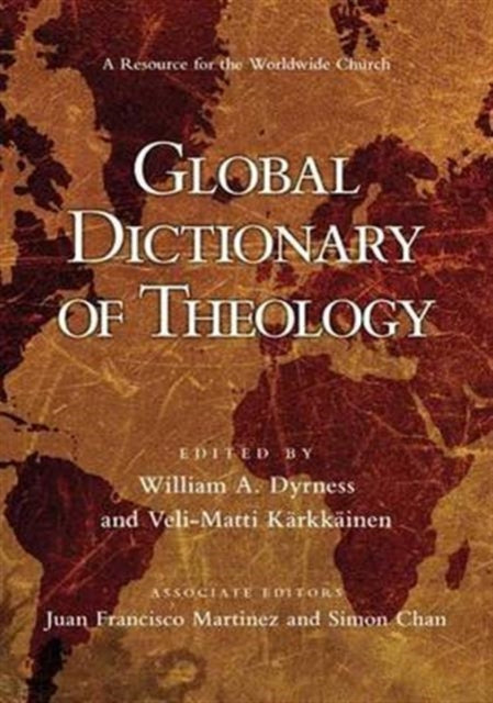 Global Dictionary of Theology: A Resource For The Worldwide Church