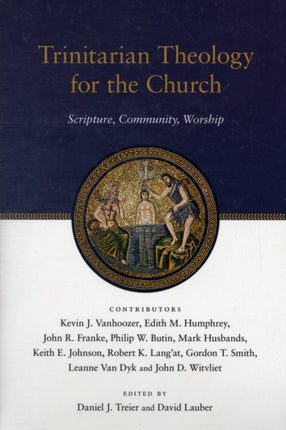 Trinitarian Theology for the Church: Scripture, Community, Worship