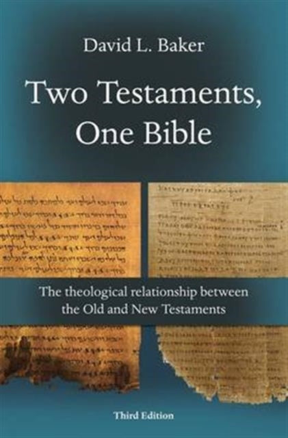 Two Testaments, One Bible (3rd Edition): The Theological Relationship Between The Old And New Testaments