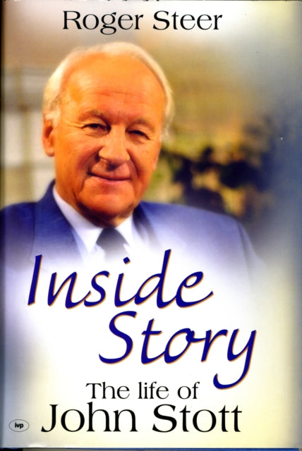 Inside Story: The Life Of John Stott