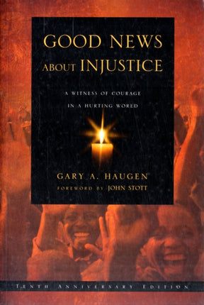 Good News About Injustice: 10th anniversary edition: A Witness Of Courage In A Hurting World