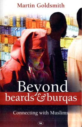 Beyond Beards and Burqas: Connecting With Muslims