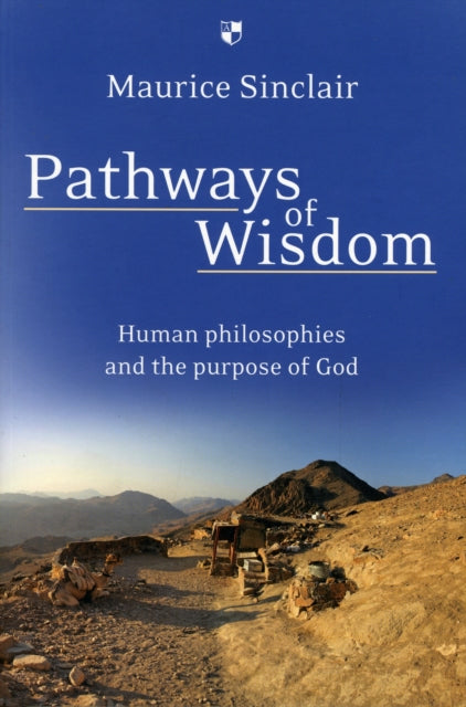 Pathways of Wisdom: Human Philosophies And The Purpose Of God