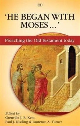 He Began With Moses: Preaching The Old Testament Today