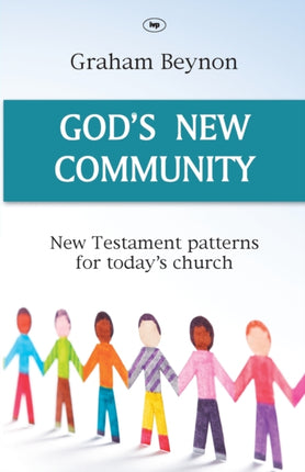 God's New Community: New Testament Patterns For Today's Church