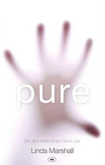 Pure: Sex And Relationships God's Way