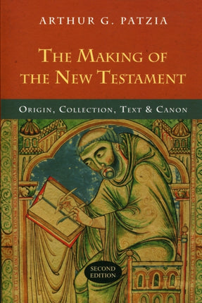 The Making of the New Testament: Origin, Collection, Text And Canon