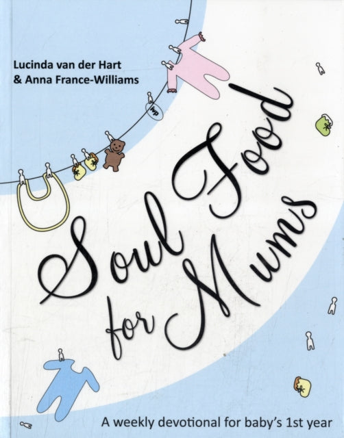 Soul Food for Mums: An Ideal Devotional For Baby'S 1St Year