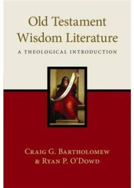 Old Testament Wisdom Literature: A Theological Introduction