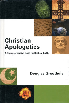 Christian Apologetics: A Comprehensive Case For