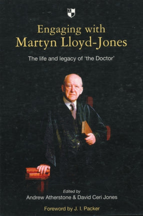 Engaging with Martyn Lloyd-Jones: The Life And Legacy Of 'The Doctor'