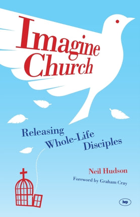 Imagine Church: Releasing Dynamic Everyday Disciples