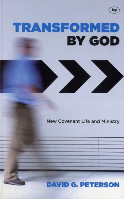 Transformed by God: New Covenant Life And Ministry