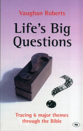 Life's Big Questions: Tracing 6 Major Themes Through The Bible