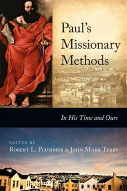 Paul's Missionary Methods: In His Time And In Ours