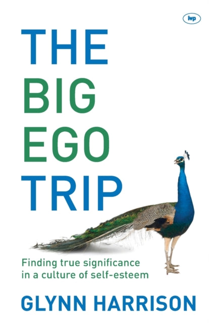 The Big Ego Trip: Finding True Significance In A Culture Of Self-Esteem